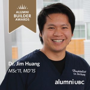 Congratulations Dr. Jim Huang, MSc’11, MD’15, a recipient of the 2020-2021 UBC Alumni Builder Award