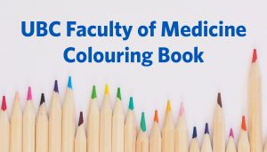 UBC Faculty of Medicine Colouring Book is here!